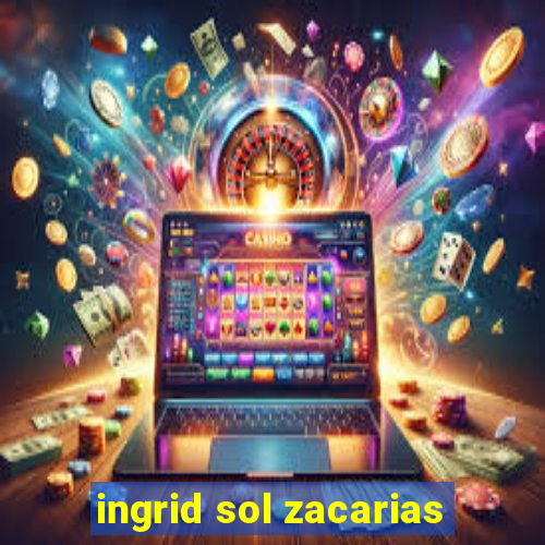 ingrid sol zacarias